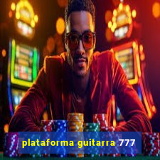 plataforma guitarra 777